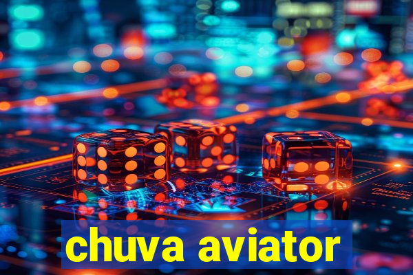 chuva aviator